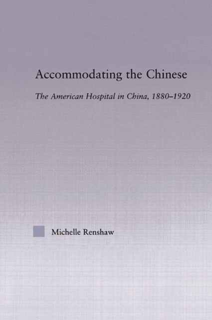 Michelle Campbell Renshaw - Accommodating the Chinese, E-bok