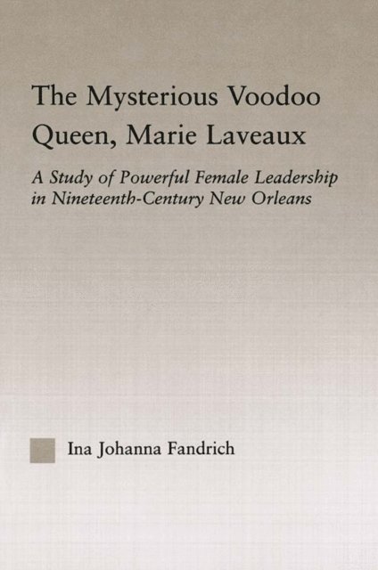 Ina J. Fandrich - Mysterious Voodoo Queen, Marie Laveaux, E-bok