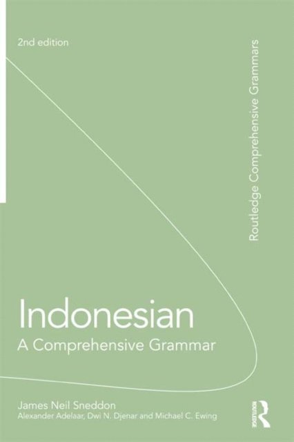 Michael Ewing, Dwi Djenar, K Alexander Adelaar, James Neil Sneddon - Indonesian: A Comprehensive Grammar, E-bok