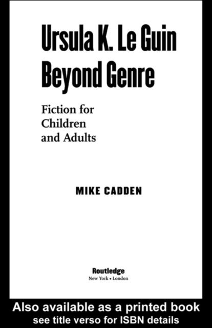 Mike Cadden - Ursula K. Le Guin Beyond Genre, E-bok