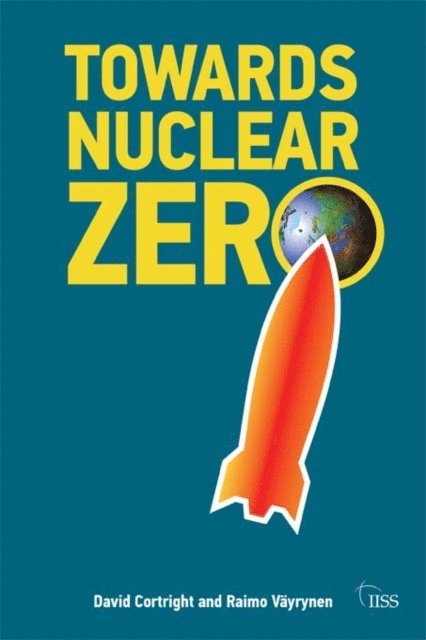 Raimo Vayrynen - Towards Nuclear Zero, E-bok