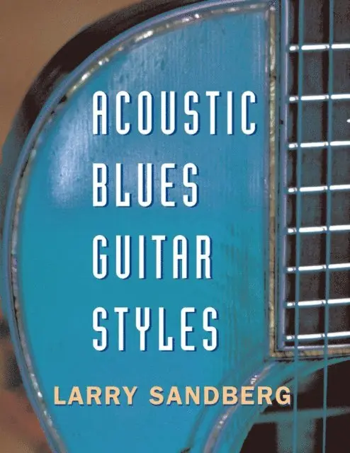 Larry Sandberg - Acoustic Blues Guitar Styles, E-bok. Tillgänglighet: Lägg i varukorg
