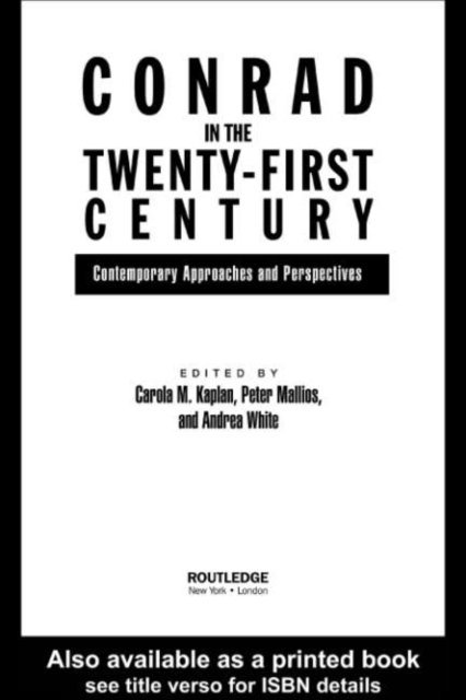 Andrea White, Peter Mallios, Carola Kaplan - Conrad in the Twenty-First Century, E-bok