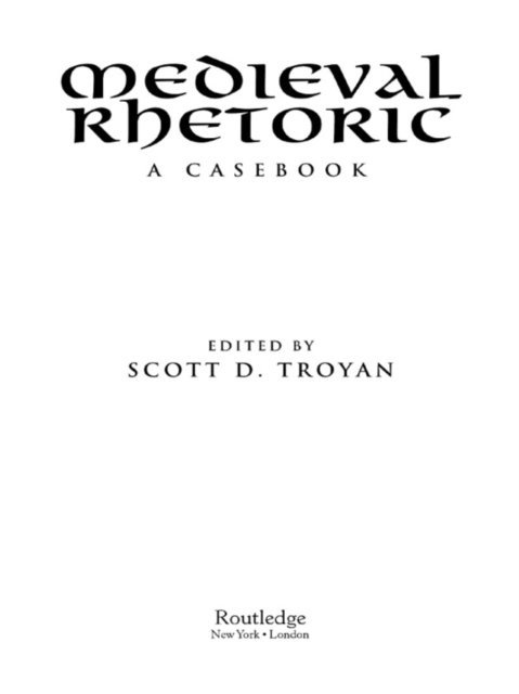 Scott D. Troyan - Medieval Rhetoric, E-bok
