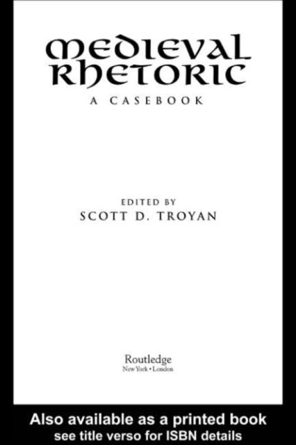 Scott D. Troyan - Medieval Rhetoric, E-bok