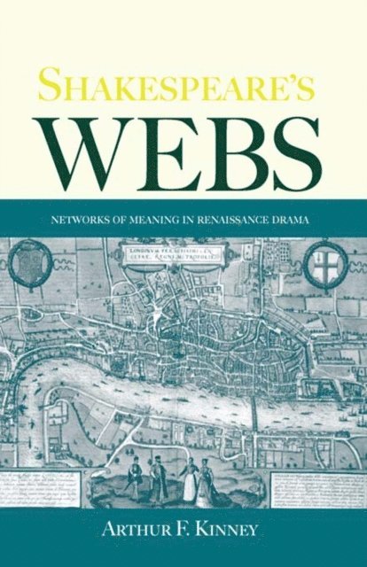 Arthur F. Kinney - Shakespeare's Webs, E-bok