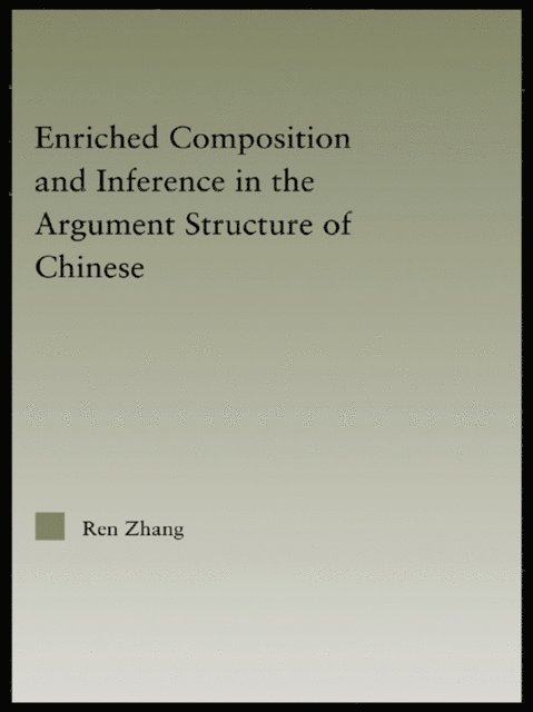 Ren Zhang - Enriched Composition and Inference in the Argument Structure of Chinese, E-bok