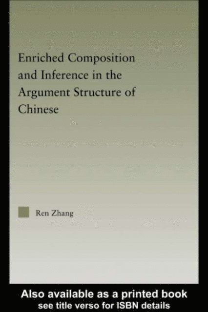 Ren Zhang - Enriched Composition and Inference in the Argument Structure of Chinese, E-bok