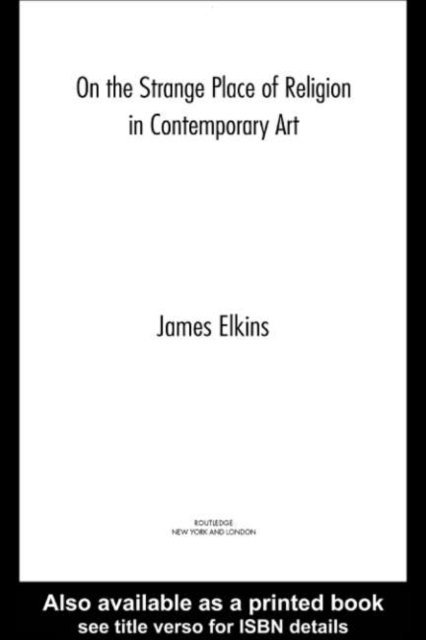 James Elkins - On the Strange Place of Religion in Contemporary Art, E-bok