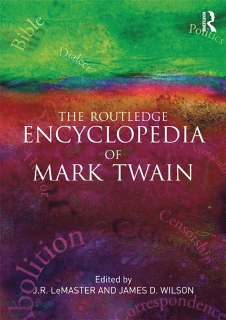 James D. Wilson, J.R. LeMaster - Routledge Encyclopedia of Mark Twain, E-bok