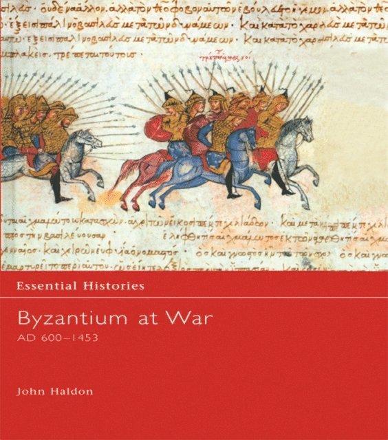John Haldon - Byzantium at War AD 600-1453, E-bok