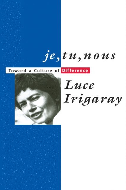 Luce Irigaray - Je, Tu, Nous, E-bok