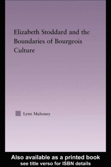 Lynn Mahoney - Elizabeth Stoddard & the Boundaries of Bourgeois Culture, E-bok