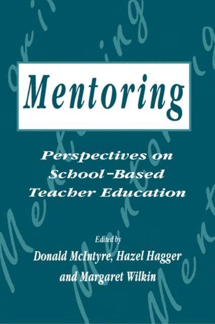 Margaret (Lecturer in Education Wilkin, D. Mcintyre, H. Hagger - Mentoring: Perspectives on School-based Teacher Education, E-bok