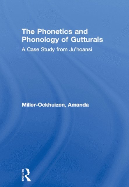 Amanda Miller-Ockhuizen - Phonetics and Phonology of Gutturals, E-bok
