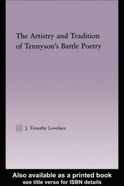 Timothy J. Lovelace - Artistry and Tradition of Tennyson's Battle Poetry, E-bok
