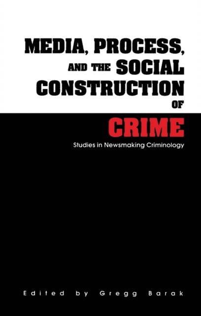 Gregg Barak - Media, Process, and the Social Construction of Crime, E-bok
