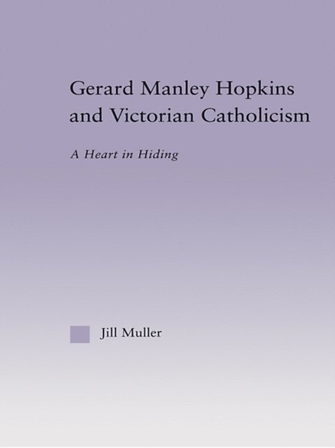 Jill Muller - Gerard Manley Hopkins and Victorian Catholicism, E-bok