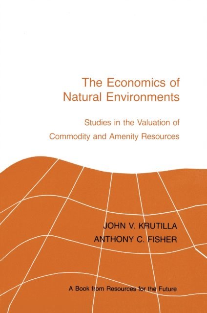 Anthony C. Fisher, John V. Krutilla - Economics of Natural Environments, E-bok