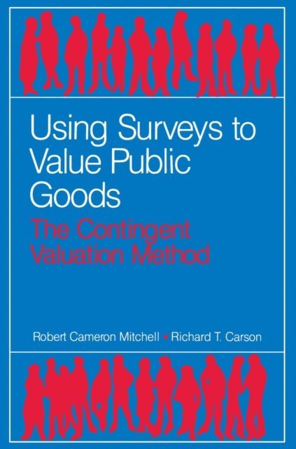 Richard T. Carson, Robert Cameron Mitchell - Using Surveys to Value Public Goods, E-bok
