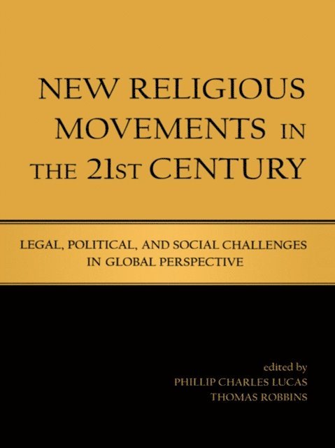 Thomas Robbins, Phillip Charles Lucas - New Religious Movements in the Twenty-First Century, E-bok