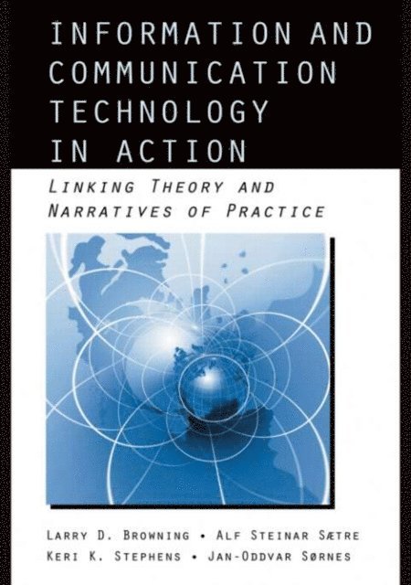 Jan-Oddvar Sornes, Keri Stephens, Alf Steinar Saetre, Larry D. Browning - Information and Communication Technologies in Action, E-bok