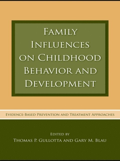 Gary M. Blau, Thomas P. Gullotta - Family Influences on Childhood Behavior and Development, E-bok