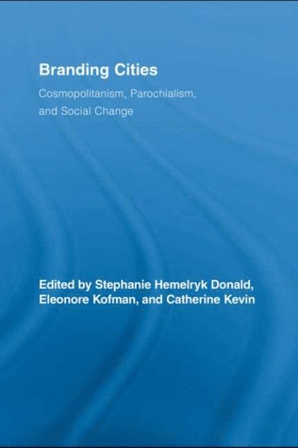 Catherine Kevin, Eleonore Kofman, Stephanie Hemelryk Donald - Branding Cities, E-bok