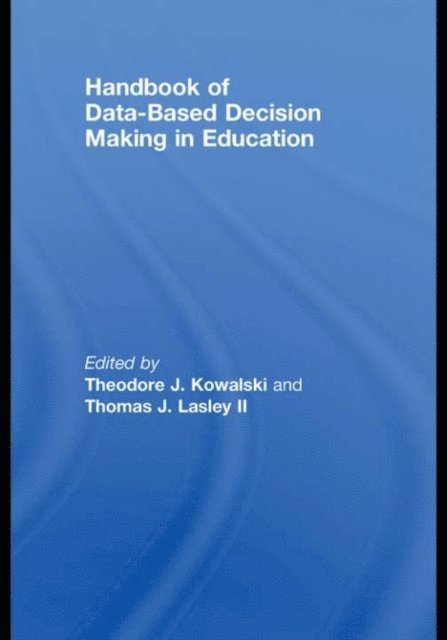 Thomas J. Lasley, Theodore Kowalski - Handbook of Data-Based Decision Making in Education, E-bok