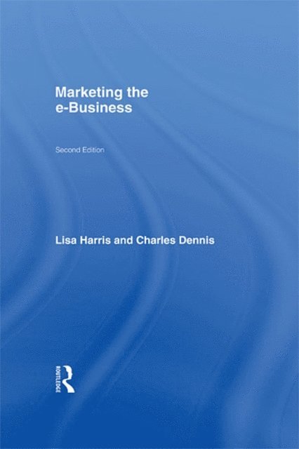 Charles Dennis, Lisa Harris - Marketing the e-Business, E-bok
