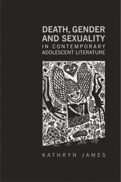 Kathryn James - Death, Gender and Sexuality in Contemporary Adolescent Literature, E-bok