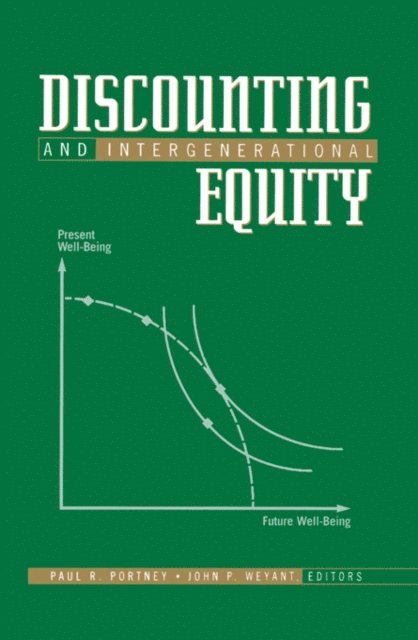 John P. Weyant, Paul R. Portney - Discounting and Intergenerational Equity, E-bok