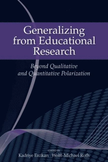 Wolff-Michael Roth, Kadriye Ercikan - Generalizing from Educational Research, E-bok