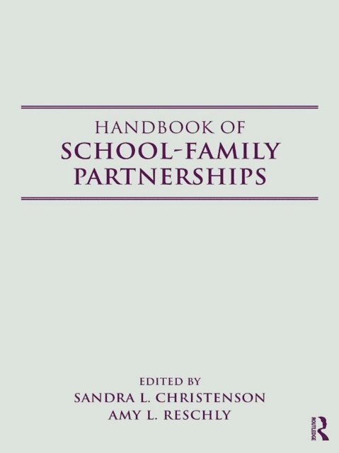 Amy L. Reschly, Sandra L. Christenson - Handbook of School-Family Partnerships, E-bok