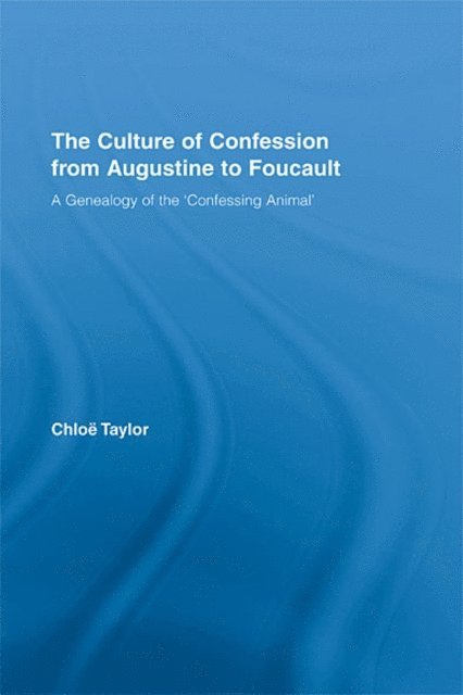 Chloe Taylor - Culture of Confession from Augustine to Foucault, E-bok