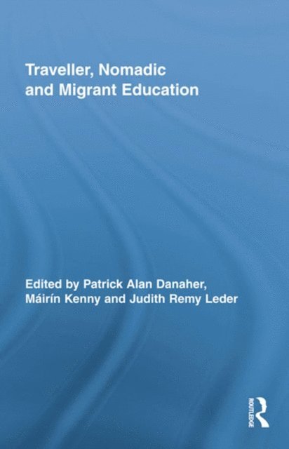 Judith Remy Leder, Mairin Kenny, Patrick Alan Danaher - Traveller, Nomadic and Migrant Education, E-bok