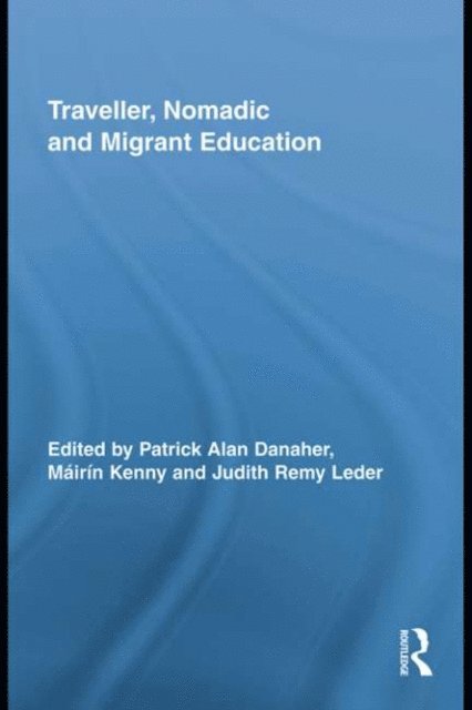 Judith Remy Leder, Mairin Kenny, Patrick Alan Danaher - Traveller, Nomadic and Migrant Education, E-bok