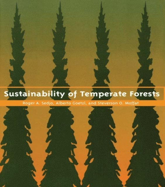 Stevenson O. Moffat, Alberto Goetzl, Roger A. Sedjo - Sustainability of Temperate Forests, E-bok