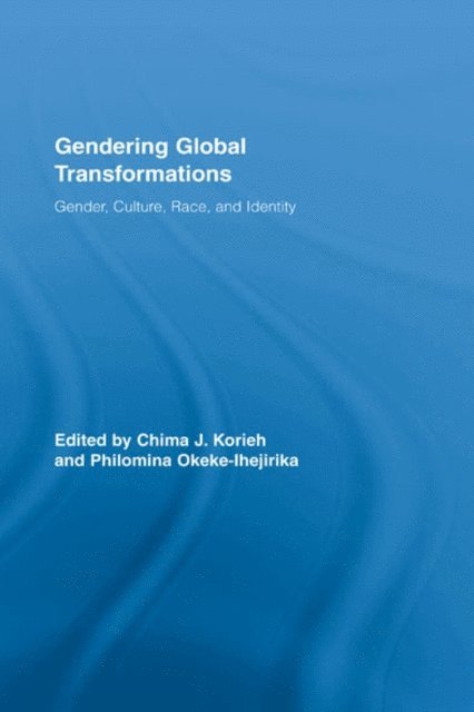 Philomina E Okeke-Ihejirika, Chima J. Korieh - Gendering Global Transformations, E-bok