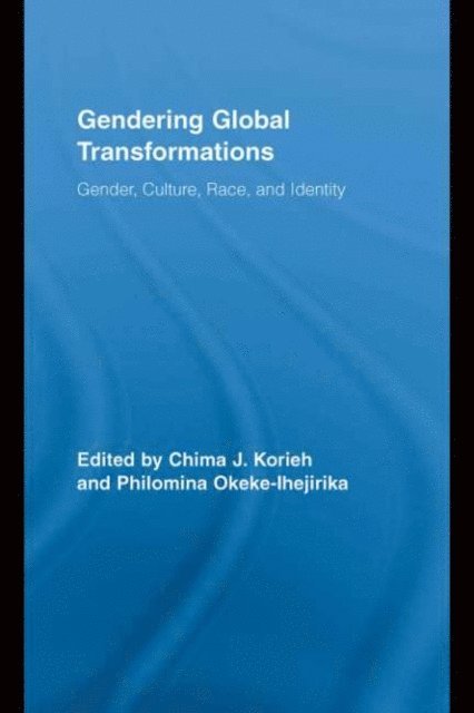 Philomina E Okeke-Ihejirika, Chima J. Korieh - Gendering Global Transformations, E-bok