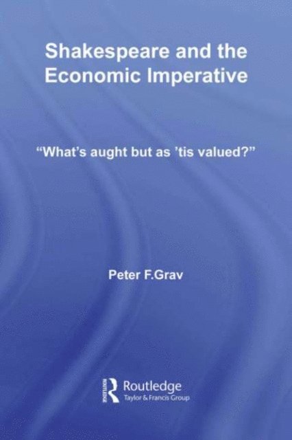 Peter F. Grav - Shakespeare and the Economic Imperative, E-bok