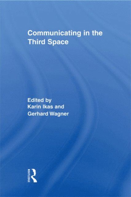 Gerhard Wagner, Karin Ikas - Communicating in the Third Space, E-bok
