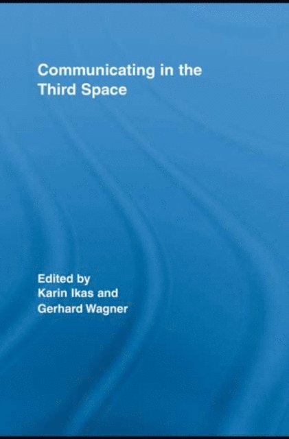 Gerhard Wagner, Karin Ikas - Communicating in the Third Space, E-bok