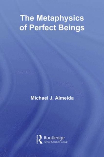 Michael J. Almeida - Metaphysics of Perfect Beings, E-bok