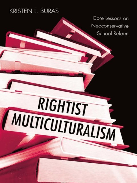 Kristen L. Buras - Rightist Multiculturalism, E-bok