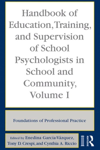 Cynthia Riccio, Tony D. Crespi, Enedina GarcA-a-VA!zquez - Handbook of Education, Training, and Supervision of School Psychologists in School and Community, Volume I, E-bok