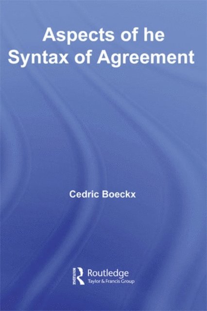Cedric Boeckx - Aspects of the Syntax of Agreement, E-bok