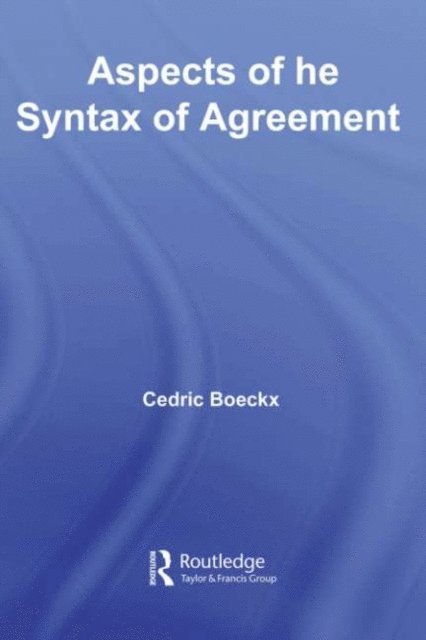 Cedric Boeckx - Aspects of the Syntax of Agreement, E-bok