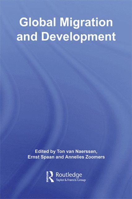 Annelies Zoomers, Ernst Spaan, Ton van Naerssen - Global Migration and Development, E-bok