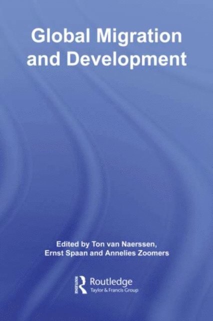 Annelies Zoomers, Ernst Spaan, Ton van Naerssen - Global Migration and Development, E-bok